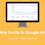 Google Analytics Explained: A Complete Guide for Website Owners
